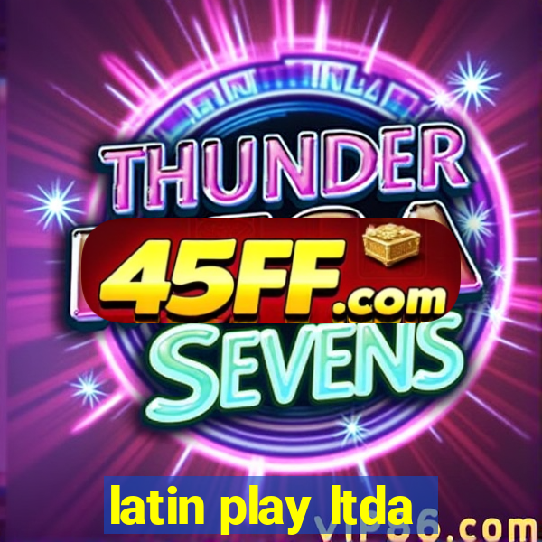 latin play ltda